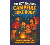 Try Not To Laugh Campfire Joke Book: Campground Giggles Edition - 200 Jokes & 40 Riddles for Kids, Families & Friends | The Perfect Outdoor Laugh ... Tweens & Teens Who Love Camping & Adventure!
