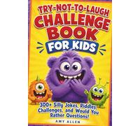 Try-Not-To-Laugh Challenge Book for Kids: 300+ Silly Jokes, Riddles, Challenges, and Would You Rather Questions!
