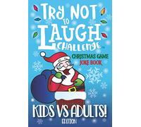 Try Not to Laugh Challenge Christmas Game Joke Book, Kids vs Adults! Edition: Stocking Stuffer for Kids & Adults - The Ultimate Rivalry Joke Book, ... Mom & Dad, Parents, Stocking Stuffer for Kids