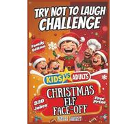 Try Not To Laugh Challenge Kids vs Adult's Christmas Elf Face Off: 250 Hilarious Christmas Jokes, Knock-Knock Riddles & Santa Puns for Kids Ages 6-12 ... Game Book, Screen-Free Stocking Stuffer