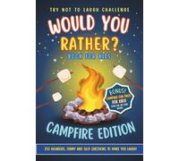 Try Not to Laugh Challenge Would You Rather? Campfire Edition: The Ultimate Campfire Game Book for Kids, Tweens & Teens - Camping-Themed Funny ... for Boys, Girls, and the Whole Family