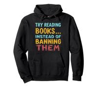 Try Reading Books Instead of Banning Them Anti Censorship Pullover Hoodie