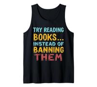Try Reading Books Instead of Banning Them Anti Censorship Tank Top