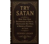 Try Satan: How One Man Outwitted the Devil, Misplaced His Wife, & Broke the Wheels of Fate