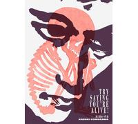 Try Saying You’re Alive!: Kazuki Tomokawa in His Own Words