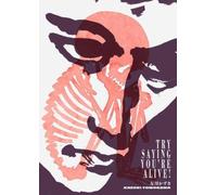 Try Saying You’re Alive!: Kazuki Tomokawa in His Own Words