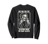 Try Sleeping When the Baby Sleeps Tired Parents Mom Dad Sweatshirt