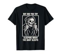 Try Sleeping When The Baby Sleeps Tired Parents Mom Dad T-Shirt