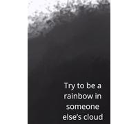 Try to be a Rainbow in Someone else’s Cloud.”: Untie The Ribbon: Positive Journals for Writing, Affirmations Spiral Notebook