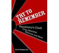 Try to Remember: Psychiatry's Clash over Meaning, Memory, and Mind
