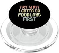 Try Wait I Gotta Go Foodland First Hawaiian Pidgin Hawaii PopSockets PopGrip for MagSafe