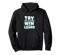 TRY, You'll either win or Learn. Motivational quote Pullover Hoodie