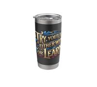 Try, You'll Either Win or Learn, Positive Quote Stainless Steel Insulated Tumbler