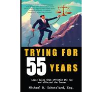 Trying For 55 Years: Legal cases that effected the law and affected the lawyer