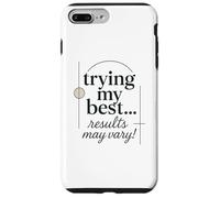 Trying My Best Results May Vary Funny Case for iPhone 7 Plus/8 Plus