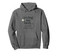 Trying My Best Results May Vary Funny Pullover Hoodie