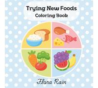 Trying New Foods: A Coloring Book for Curious Eaters