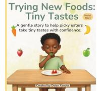 TRYING NEW FOODS: TINY TASTES: A gentle story to help picky eaters take tiny tastes with confidence. (Ethan's Gentle Adventures)