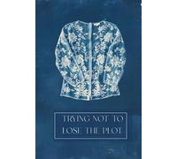 Trying Not To Lose The Plot: A Calm Space for Daily Reflection and Self-Care