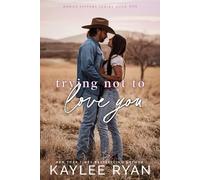 Trying Not to Love You: 1 (Moran Sisters)