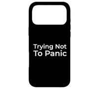 Trying Not to Panic Case for iPhone 17 Pro Max