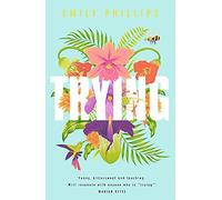 Trying: the hilarious novel about what to expect when you're NOT expecting