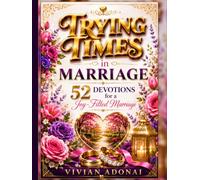 Trying Times in Marriage: 52 Devotions for a Joy-Filled Marriage