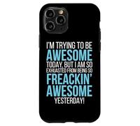 Trying To Be Awesome Exhausted Funny Motivation Case for iPhone 11 Pro