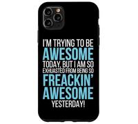 Trying To Be Awesome Exhausted Funny Motivation Case for iPhone 11 Pro Max