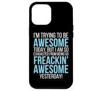 Trying To Be Awesome Exhausted Funny Motivation Case for iPhone 12 Pro Max