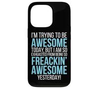 Trying To Be Awesome Exhausted Funny Motivation Case for iPhone 13 Pro