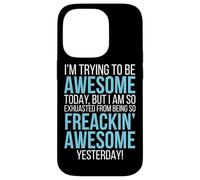 Trying To Be Awesome Exhausted Funny Motivation Case for iPhone 14 Pro
