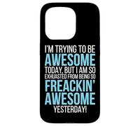 Trying To Be Awesome Exhausted Funny Motivation Case for iPhone 15 Pro