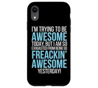 Trying To Be Awesome Exhausted Funny Motivation Case for iPhone XR