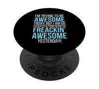 Trying To Be Awesome Exhausted Funny Motivation PopSockets Adhesive PopGrip