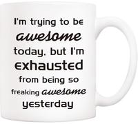 Trying to Be Awesome Today (Exhausted from Yesterday) Funny Mug Gift for Coworkers Friends Ceramic Drinking Cups 11 Oz Christmas Birthday Coffee Mug