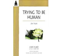 Trying to be Human: Zen Talks