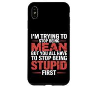 Trying to Be Nice But You Must Stop Being Stupid - Case for iPhone XS Max