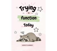 Trying to function today (Black & White Edition): A Gentle ADHD Planner with Daily Pages, Weekly Reset and Brain Dump Space (Calm Chaos Series)