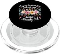 Trying To Grow Old With My Man But He's Already Old - PopSockets PopGrip for MagSafe