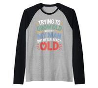 Trying to Grow Old with My Man But He's Already Old - Raglan Baseball Tee