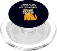 Trying To See Where I Asked For Your Opinion Sarcastic Cat PopSockets PopGrip for MagSafe