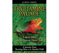 Tryptamine Palace: 5-MeO-DMT and the Sonoran Desert Toad