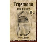 Trysmoon Book 3: Hunted: Volume 3 (The Trysmoon Saga)