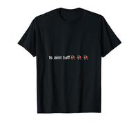 Ts Aint Tuff Drooping Flower Meme Text Social Media Art T-Shirt