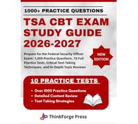 TSA CBT EXAM STUDY GUIDE 2026-2027: Prepare for the Federal Security Officer Exam: 1,000 Practice Questions, 10 Full Practice Tests, Critical Test-Taking Techniques, and In-Depth Topic Reviews