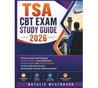 TSA CBT Exam Study Guide 2026: A Practical Review with Challenging Practice Questions, Clear Explanations, Essential Insights, and Effective ... Administration Computer-Based examination