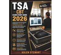 TSA CBT Exam Study Guide 2026: Complete Review with Practice Questions, Detailed Answer, Explanations, and Test-Taking Strategies for the ... Computer Based Test Examination