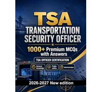 TSA Transportation Security Officer : 1000 MCQ with Answers: Exam prep: MCQ Safeguarding, Administration, Ethics, Report writing, Procedures and full-length practice to pass