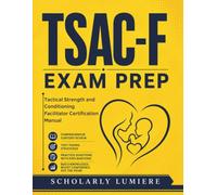 TSAC-F STudy Guide: Tactical Strength and Conditioning Facilitator Certification Manual